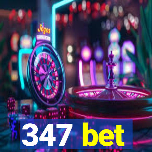 347 bet